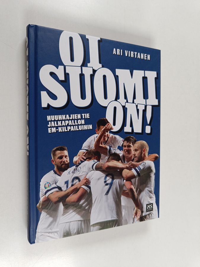 Ari Virtanen : Oi Suomi on! : huuhkajien tie jalkapallon EM-kilpailuihin