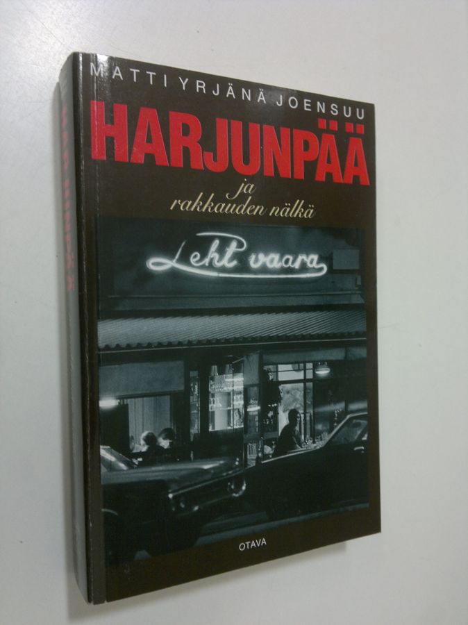 Matti Yrjänä Joensuu : Harjunpää ja rakkauden nälkä