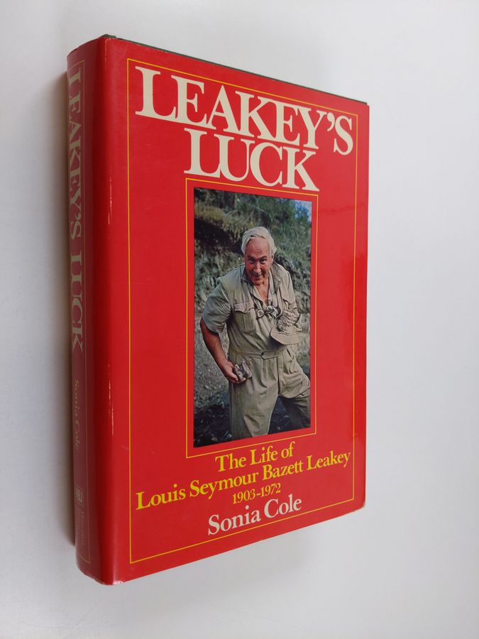 Leakey's Luck - The Life of Louis Seymour Bazett Leakey, 1903-1972