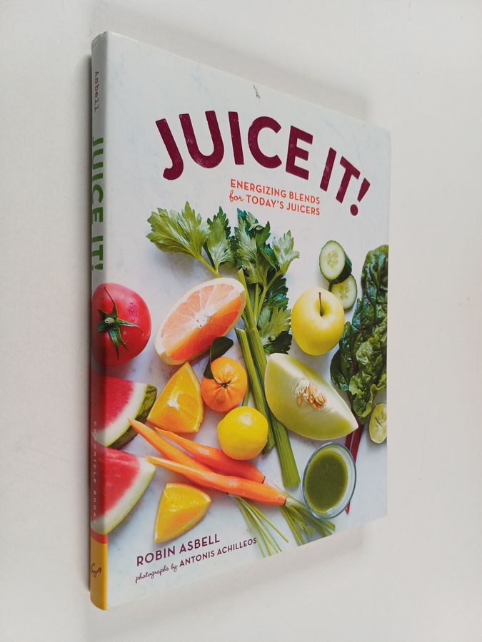 Juice It! - Energizing Blends for Today's Juicers