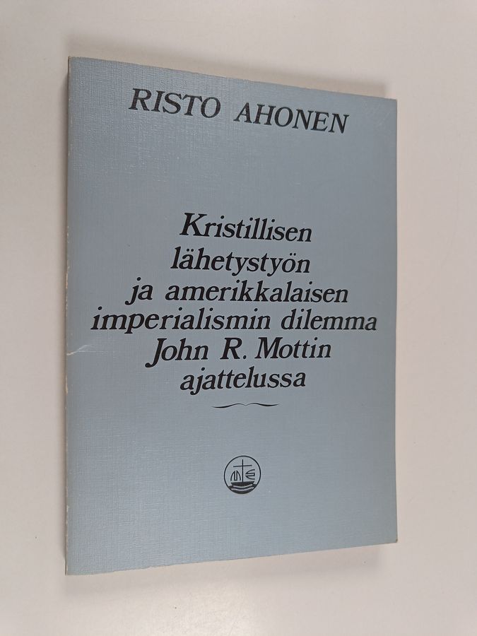 Kristillisen lähetystyön ja amerikkalaisen imperialismin dilemma John R. Mottin ajattelussa =