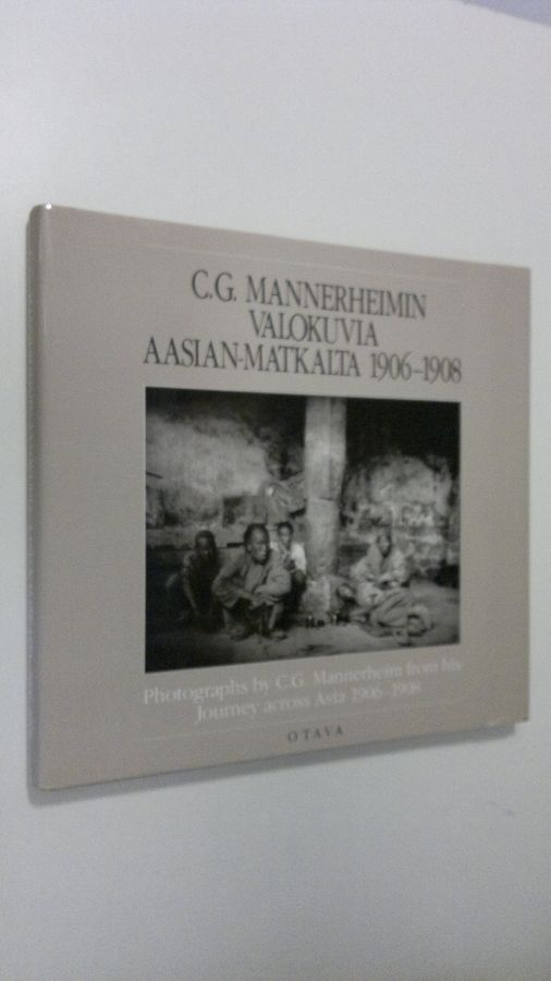 C. G. Mannerheimin valokuvia Aasian matkalta 1906-1908 =