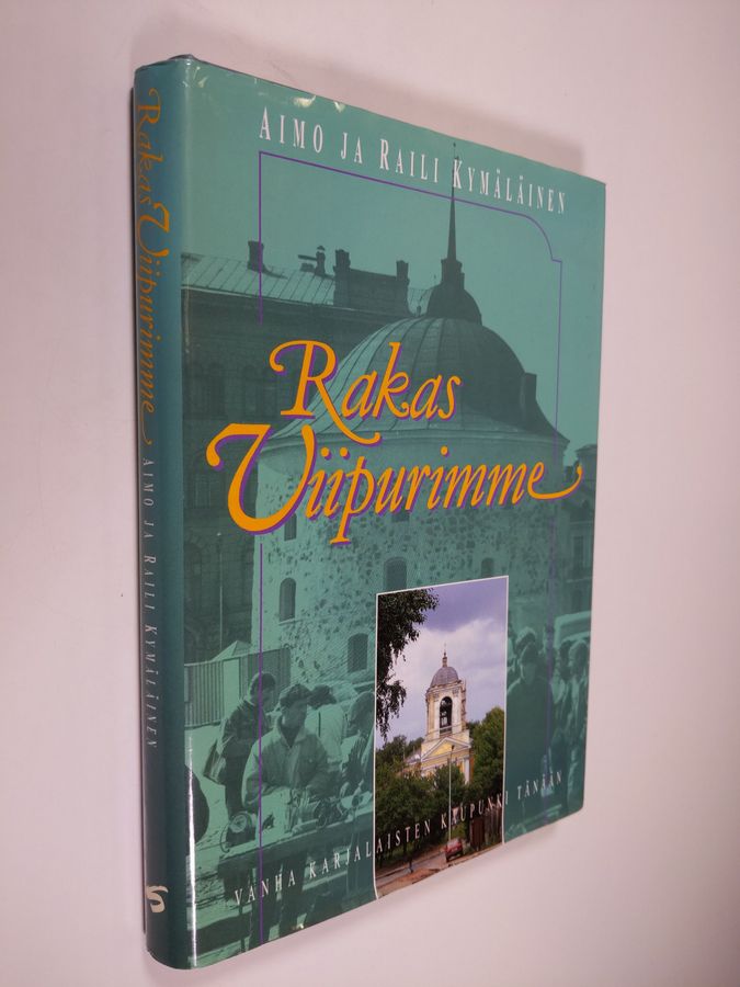 Aimo Kymäläinen : Rakas Viipurimme