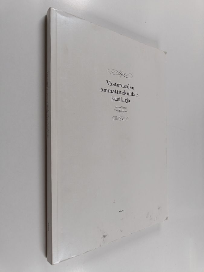 Hanna Ylönen : Vaatetusalan ammattitekniikan käsikirja