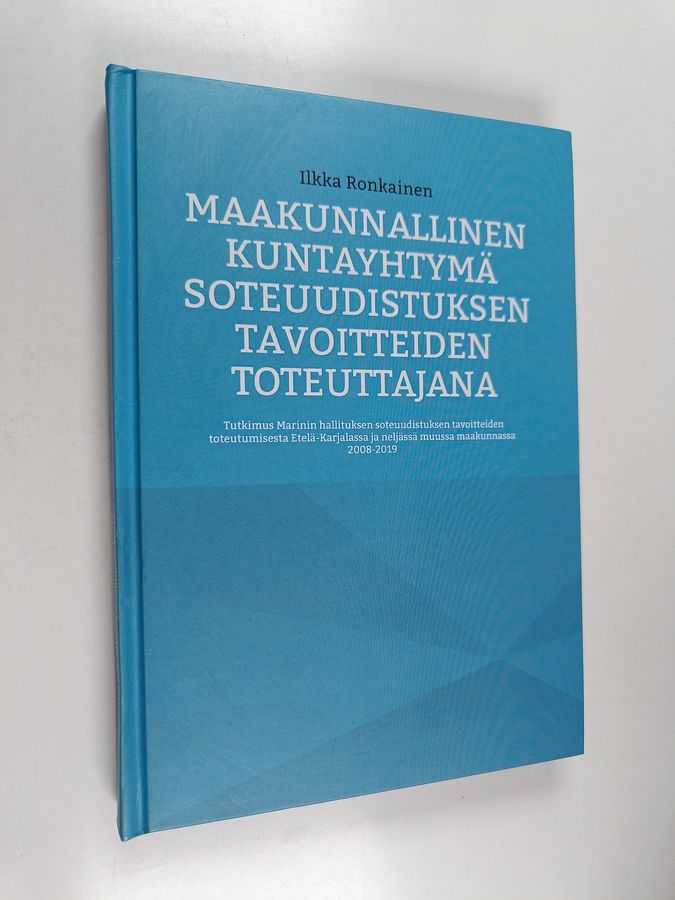 Maakunnallinen kuntayhtymä soteuudistuksen tavoitteiden toteuttajana