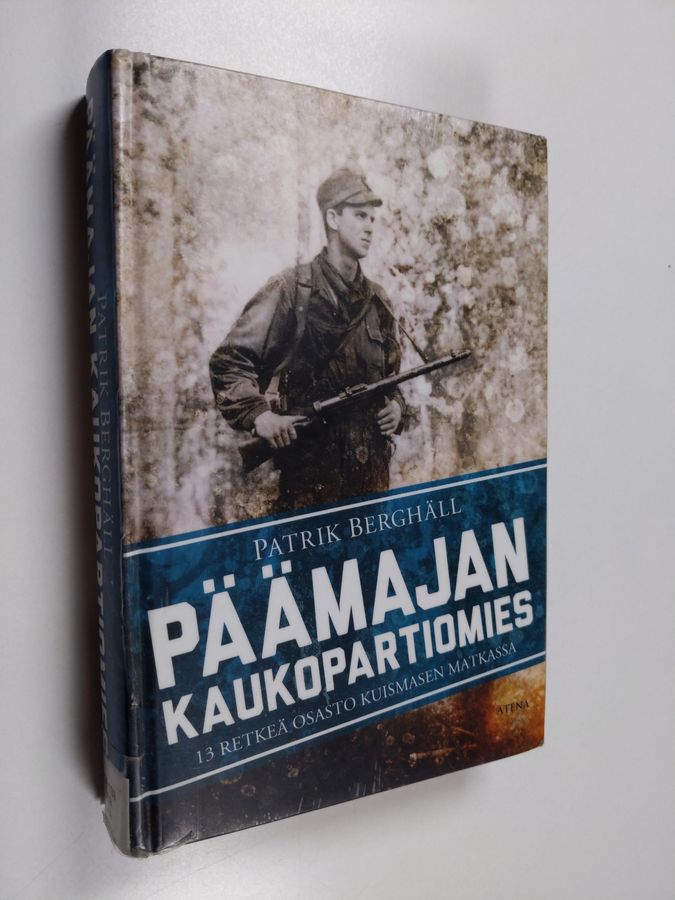 Patrik Berghäll : Päämajan kaukopartiomies : 13 retkeä osasto Kuismasen matkassa