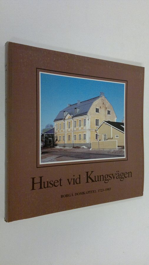 Pekka Kärki : Huset vid Kungsvägen : Borgå domkapitel 1723-1983