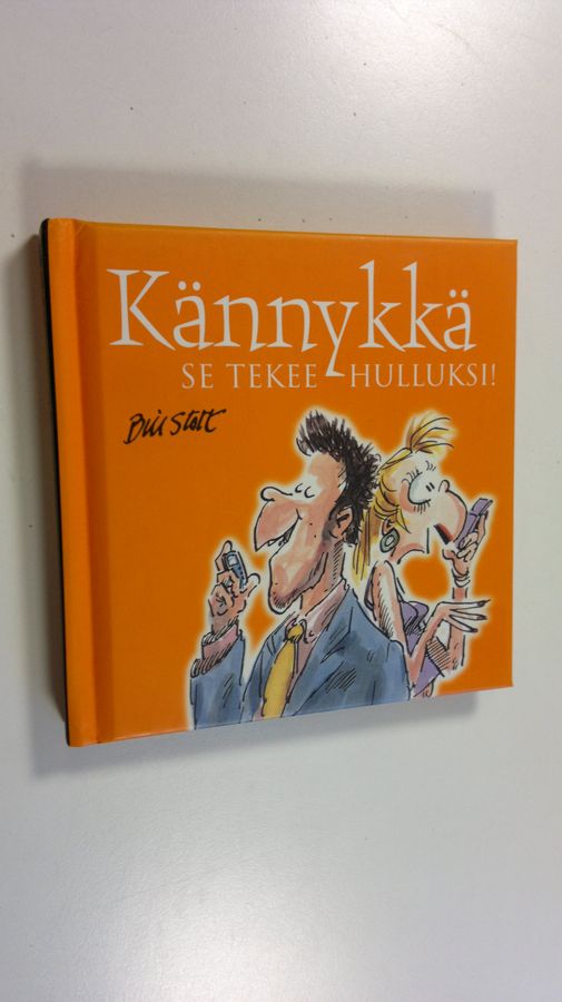 Bill Stott : Kännykkä : se tekee hulluksi!