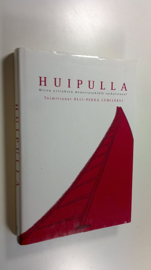 Olli-Pekka (toim.) Lumijärvi : Huipulla : miten yrityksen menestysyhtälö ratkaistaan