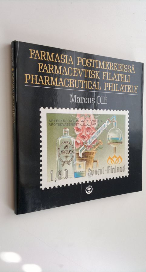 Marcus Olli : Farmasia postimerkeissä = Farmacevtisk filateli = Pharmaceutical philately