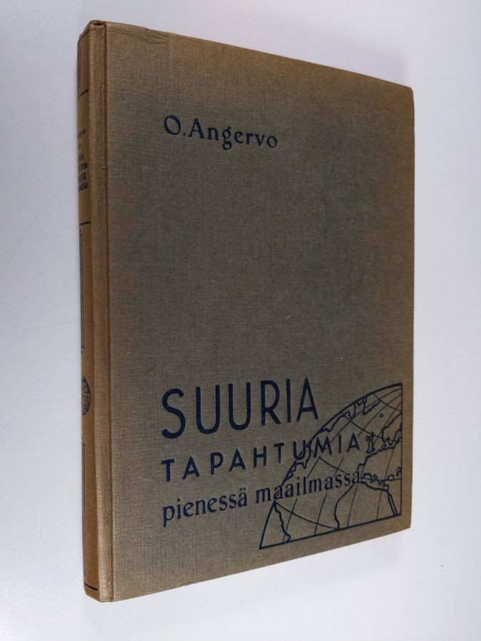 O. Angervo : Suuria tapahtumia pienessä maailmassa : mitä nykyisissä tapahtumissa todella tapahtuu