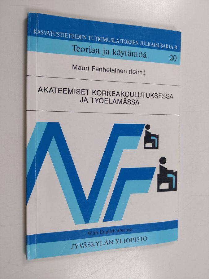 Akateemiset korkeakoulutuksessa ja työelämässä =