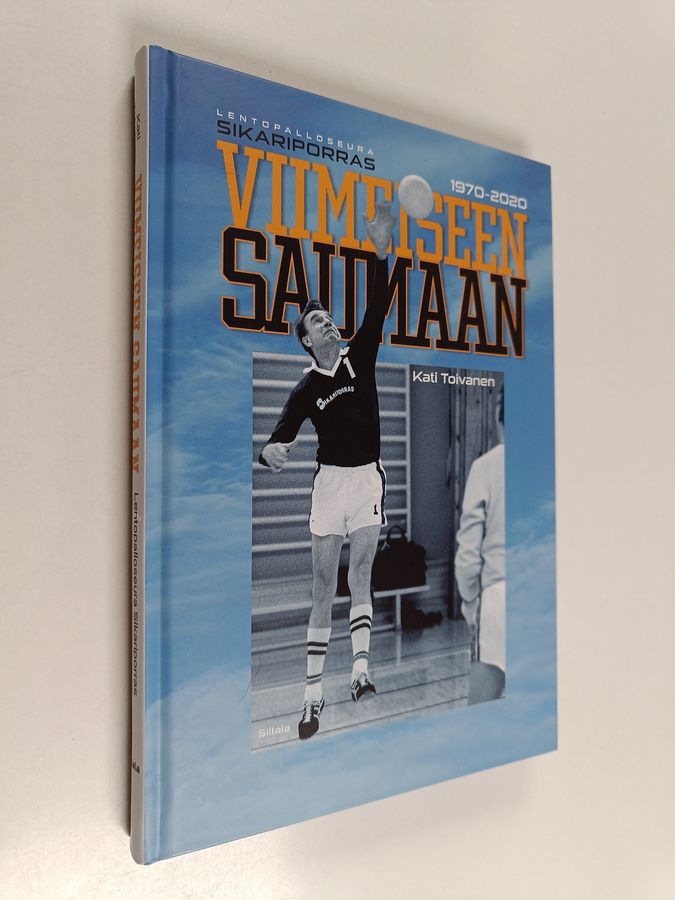 Kati Toivanen : Viimeiseen saumaan : lentopalloseura Sikariporras 1970-2020