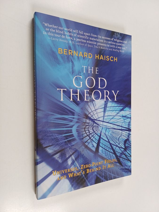 The God Theory - Universes, Zero-Point Fields, and What's Behind It All