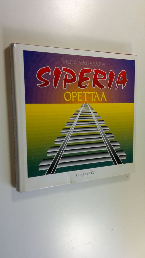 Vilho Vähäsarja : Siperia opettaa : päiväkirjamerkintöjä matkalta Kätkäsuvanto-Hamar-Daban-Kätkäsuvanto