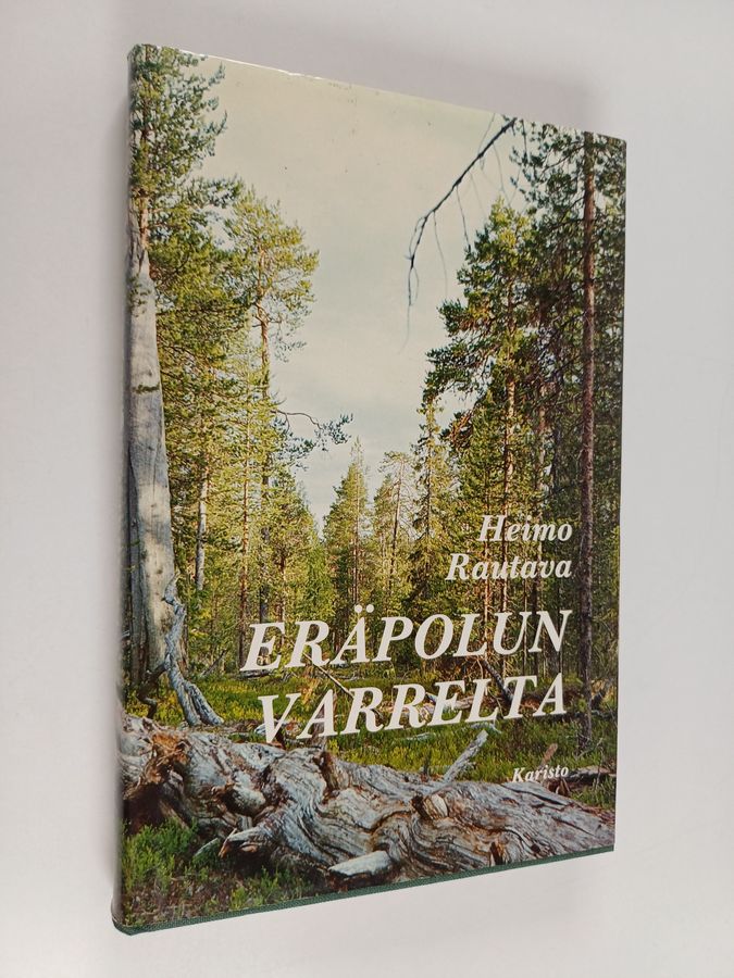 Heimo Rautava : Eräpolun varrelta : eräkertomuksia