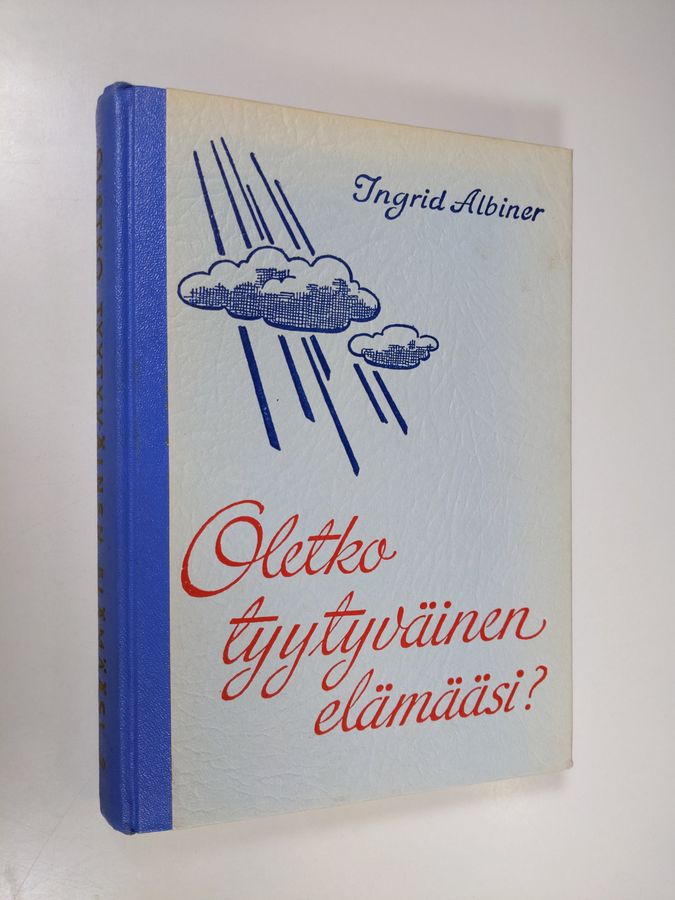 Ingrid Albiner : Oletko tyytyväinen elämääsi?