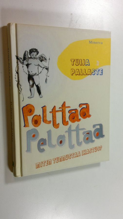 Tuija Pallaste : Polttaa, pelottaa : miten tunnustaa ihastus