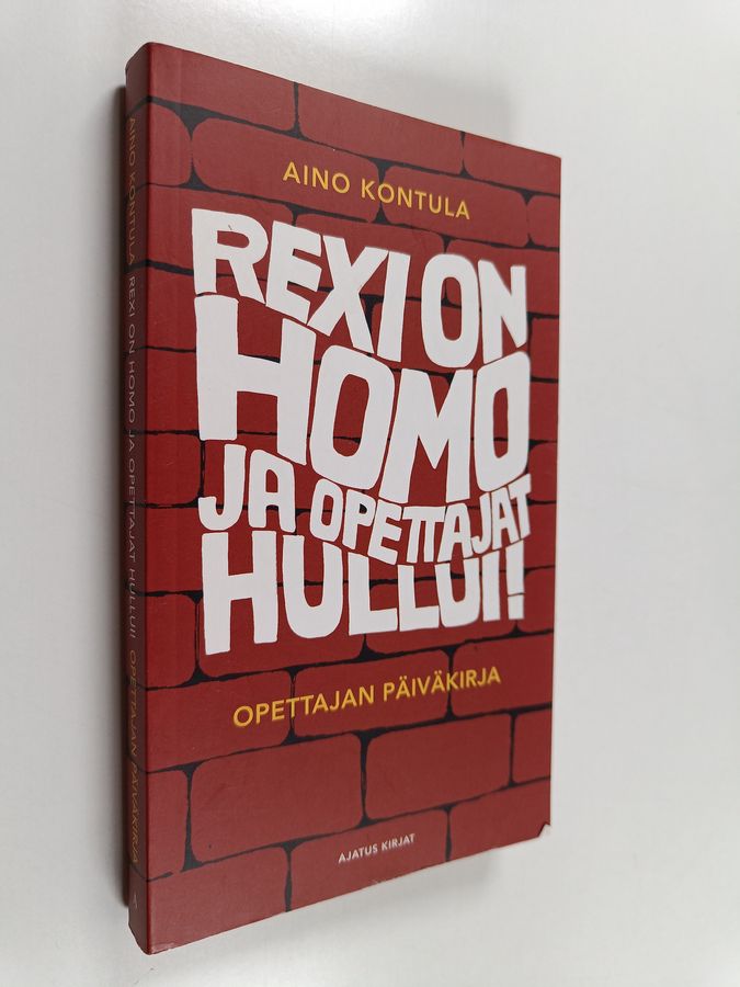 Aino Kontula : Rexi on homo ja opettajat hullui! : opettajan päiväkirja