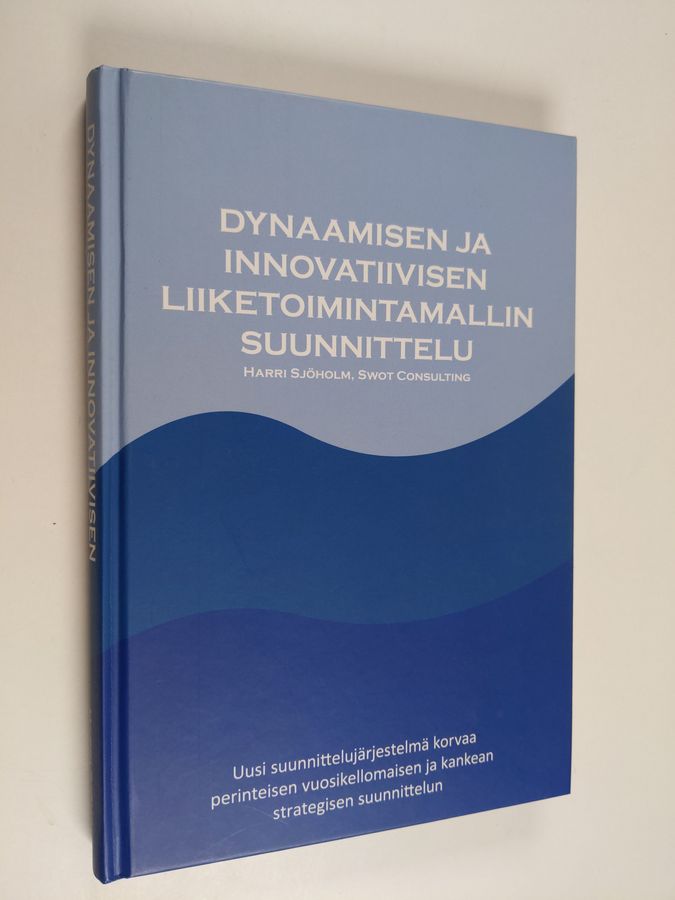 Dynaamisen ja innovatiivisen liiketoimintamallin suunnittelu =