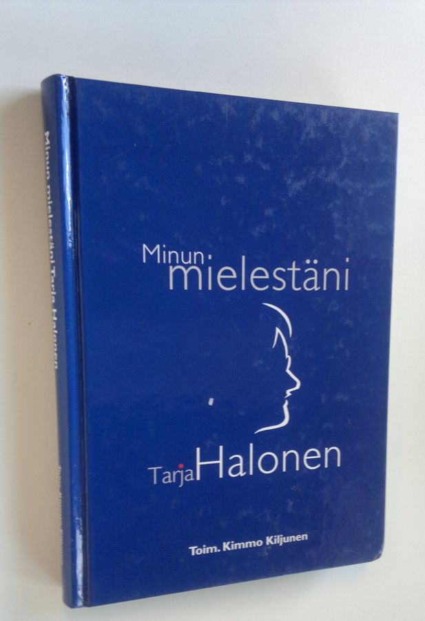 Kimmo (toim.) Kiljunen : Minun mielestäni Tarja Halonen