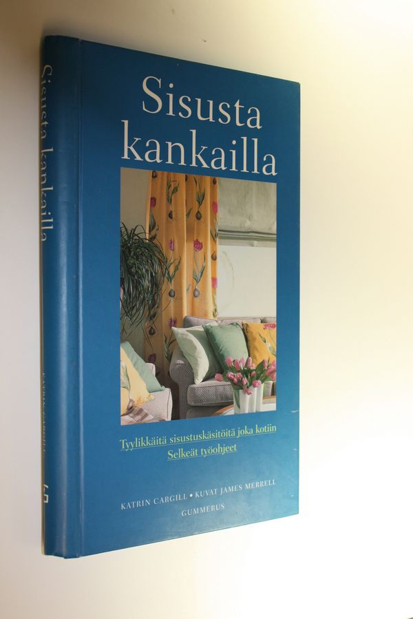 Katrin Cargill : Sisusta kankailla