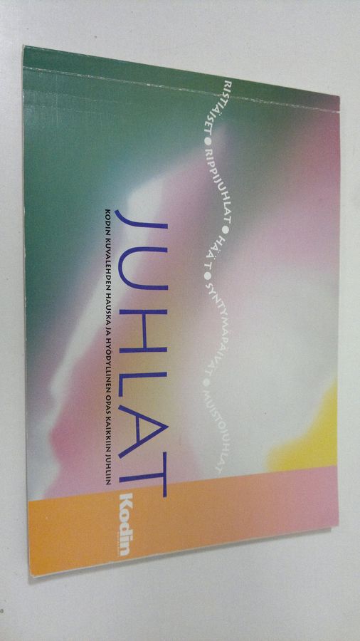 Roosa (toim.) Toivonen : Juhlat : Kodin kuvalehden hauska ja hyödyllinen opas kaikkiin juhliin