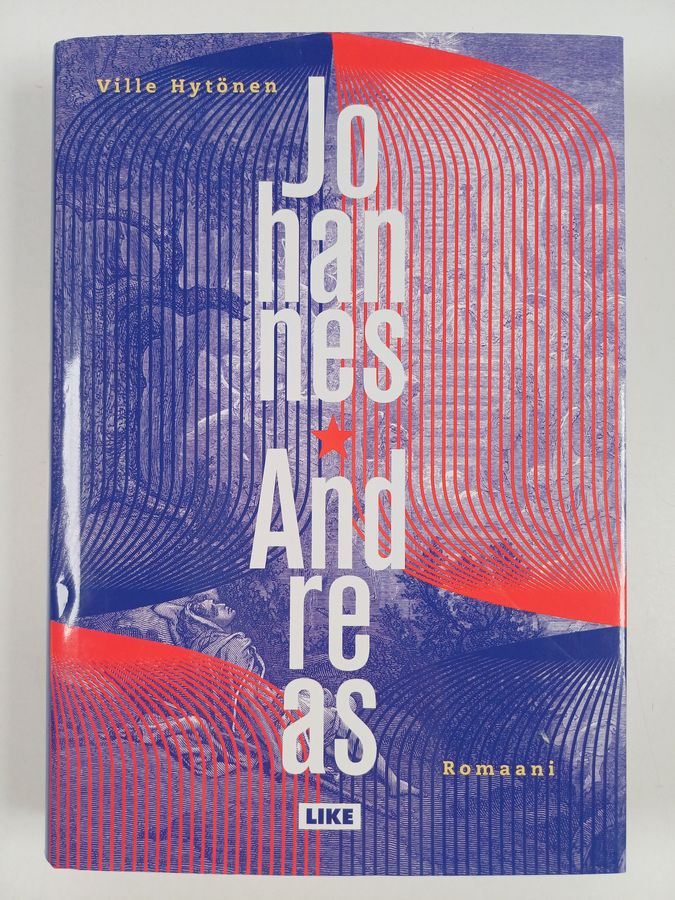 Ville Hytönen : Johannes-Andreas : romaani rakkauden synnistä; rikoksesta Jumalaa ja sosialismia vastaan