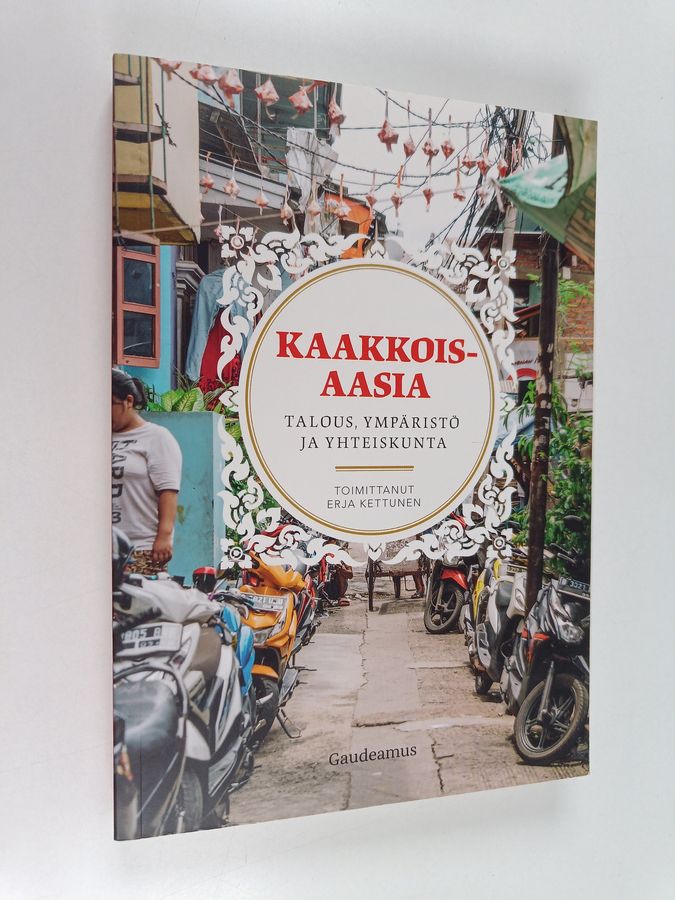 Erja Kettunen : Kaakkois-Aasia : talous, ympäristö ja yhteiskunta