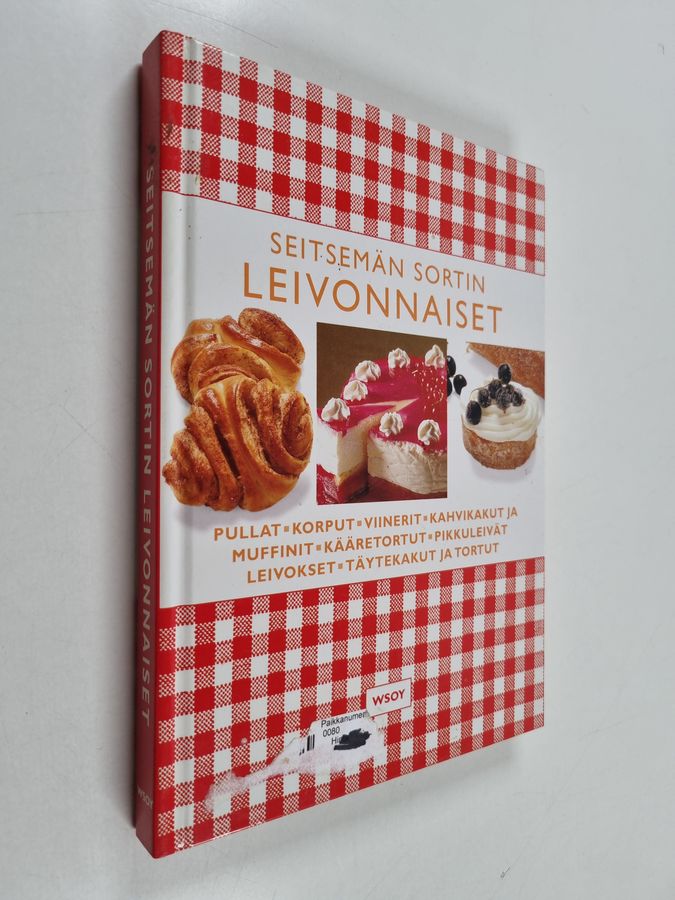 Seitsemän sortin leivonnaiset : pullat, korput, viinerit, kahvikakut ja muffinit, kääretortut, pikkuleivät, leivokset, täytekakut ja tortut