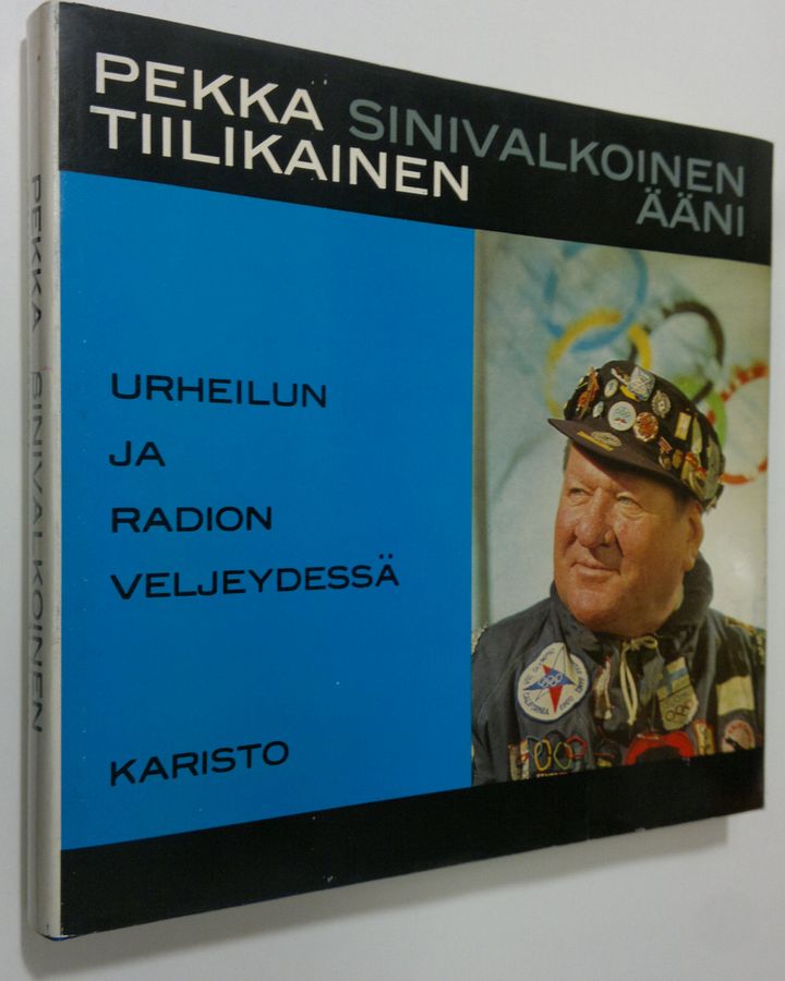 Pekka Tiilikainen : Sinivalkoinen ääni : Urheilun ja radion veljeydessä