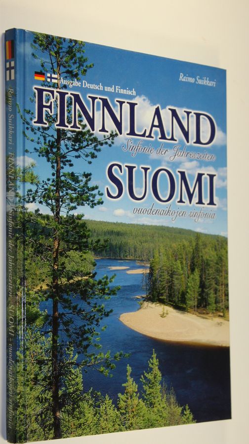 Raimo Suikkari : Finnland : Sinfonie der Jahreszeiten = Suomi : vuodenaikojen sinfonia