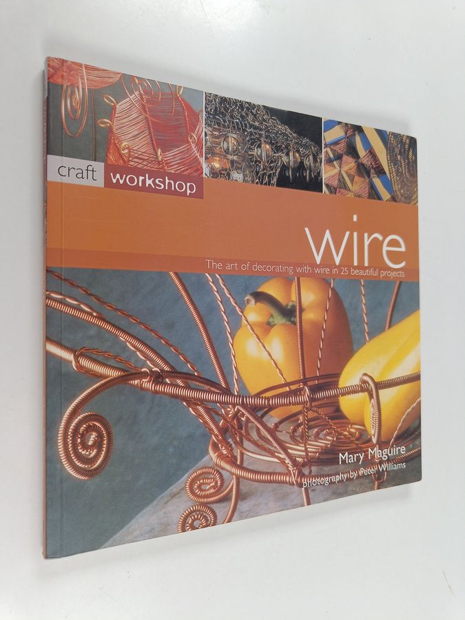 the art of decorating with wire in 25 beautiful projects