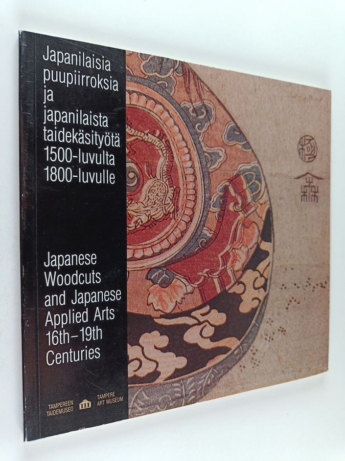 Japanilaisia puupiirroksia ja japanilaista taidekäsityötä 1500-luvulta 1800-luvulle =