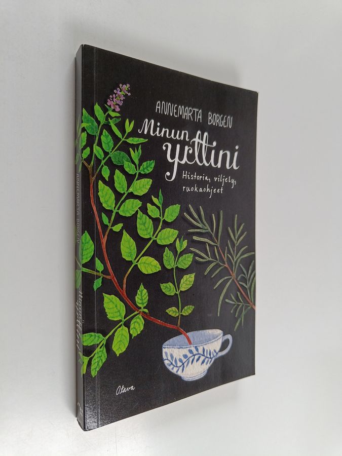Annemarta Borgen : Minun yrttini : historia, viljely, ruokaohjeet