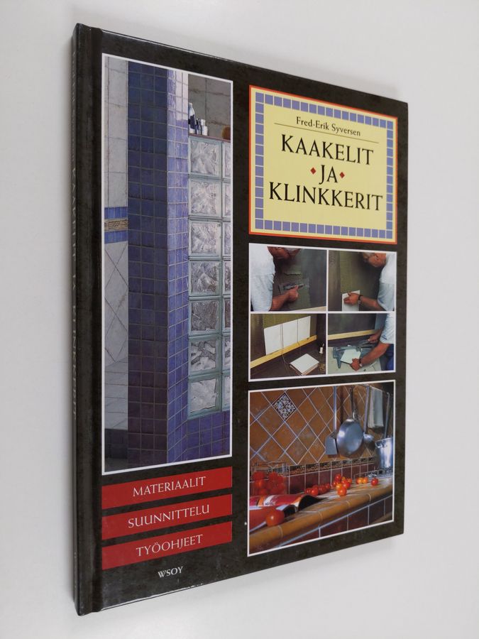 Fred-Erik Syversen : Kaakelit ja klinkkerit : materiaalit, suunnittelu, työohjeet