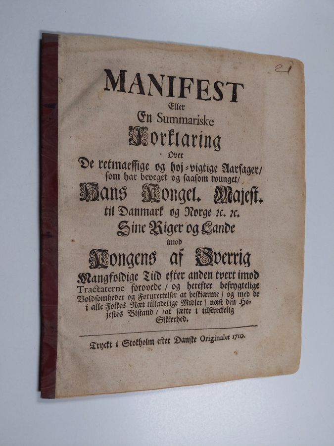 Manifest eller En summariske Forklaring over de retmaessige og hoj-vigtige Aarsager, som har beveget og saasom tvunget, hans kongel. Majest. til Danmarck og Norge &c. &c. sine Riger og Lande imod Kongens af Sverrig