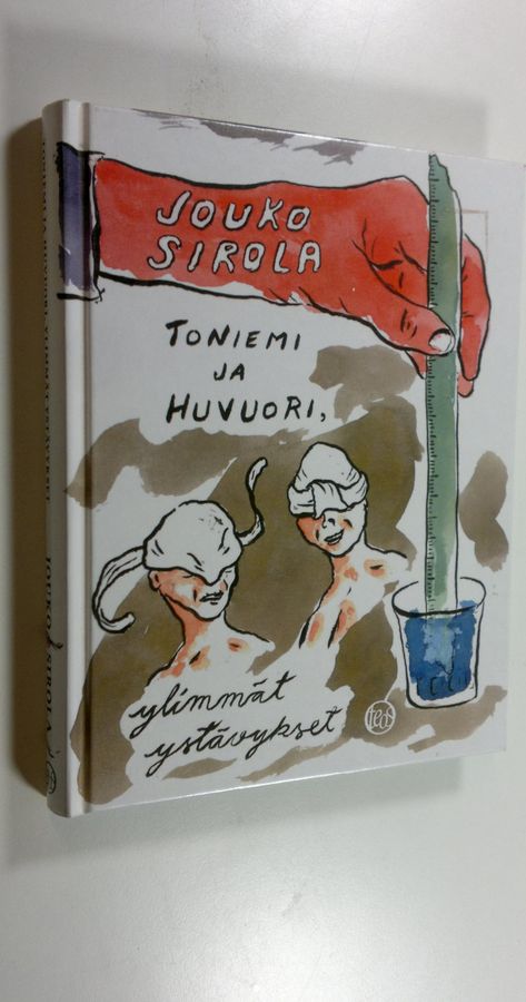 Jouko Sirola : Toniemi ja Huvuori, ylimmät ystävykset