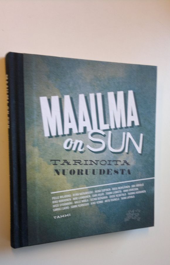 Maailma on sun : tarinoita nuoruudesta