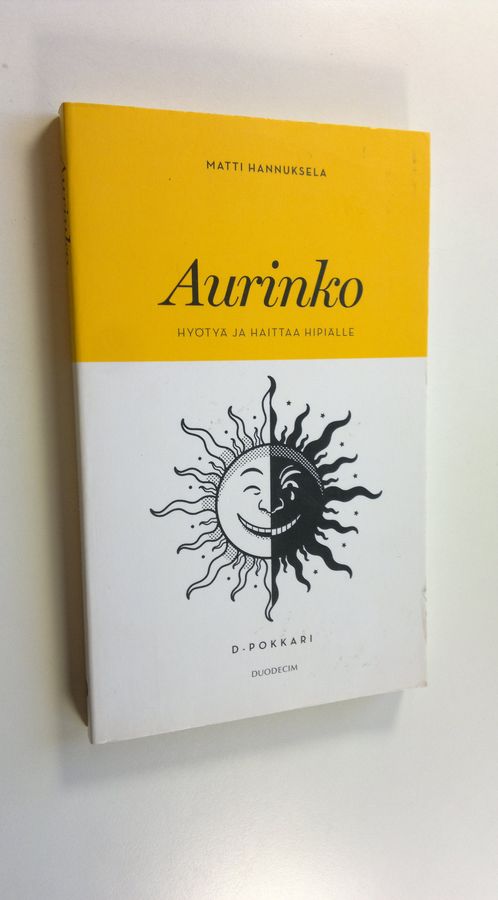 Matti Hannuksela : Aurinko : hyötyä ja haittaa hipiälle