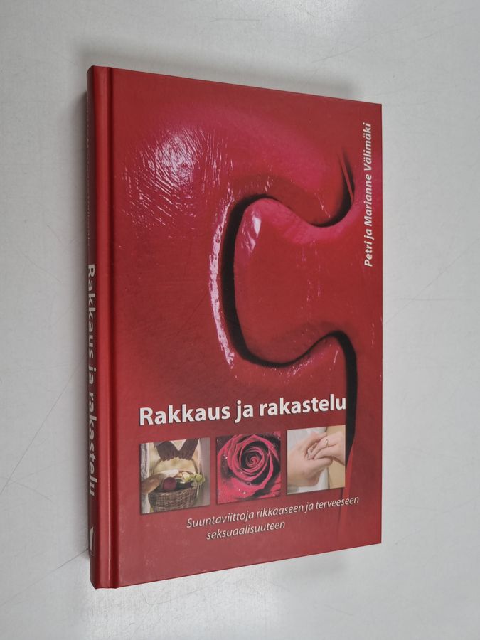 Petri Välimäki & Marianne Välimäki : Rakkaus ja rakastelu : suuntaviittoja rikkaaseen ja terveeseen seksuaalisuuteen