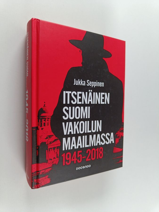 Jukka Seppinen : Itsenäinen Suomi vakoilun maailmassa 1945-2018 : Tiedustelu on valtiollisen päätöksenteon salaista tukitoimintaa