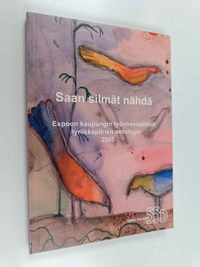 Espoon työväenopiston Tapiolan ja Leppävaaran lyriikkapiirien antologia Espoon 550-vuotisjuhlavuonna 2008