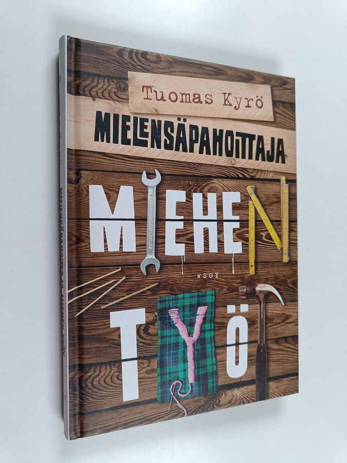 Tuomas Kyrö : Mielensäpahoittaja : miehen työt