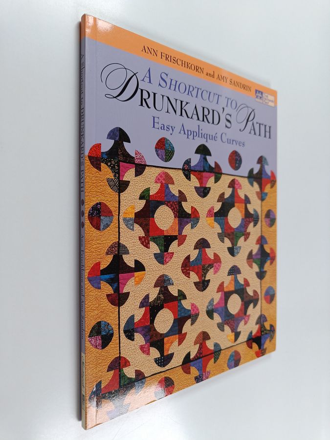 Ann Frischkorn ym. : A Shortcut to Drunkard's Path - Easy Applique Curves