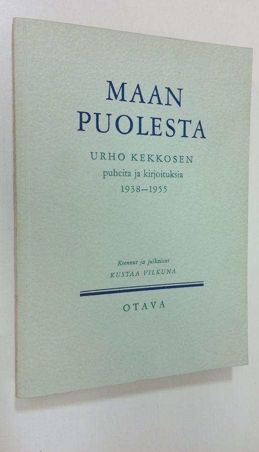 Urho Kekkonen : Maan puolesta : Urho Kekkosen puheita ja kirjoituksia 1938-1955
