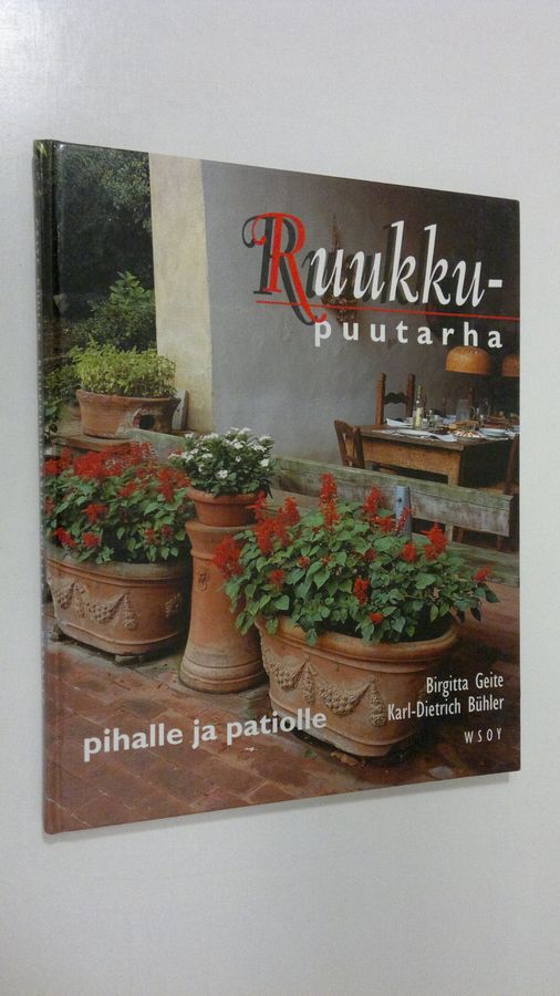 Birgitta Geite : Ruukkupuutarha pihalle ja patiolle