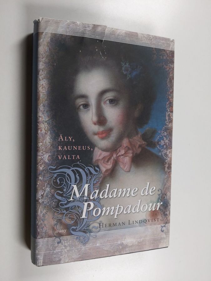 Herman Lindqvist : Madame de Pompadour : äly, kauneus, valta
