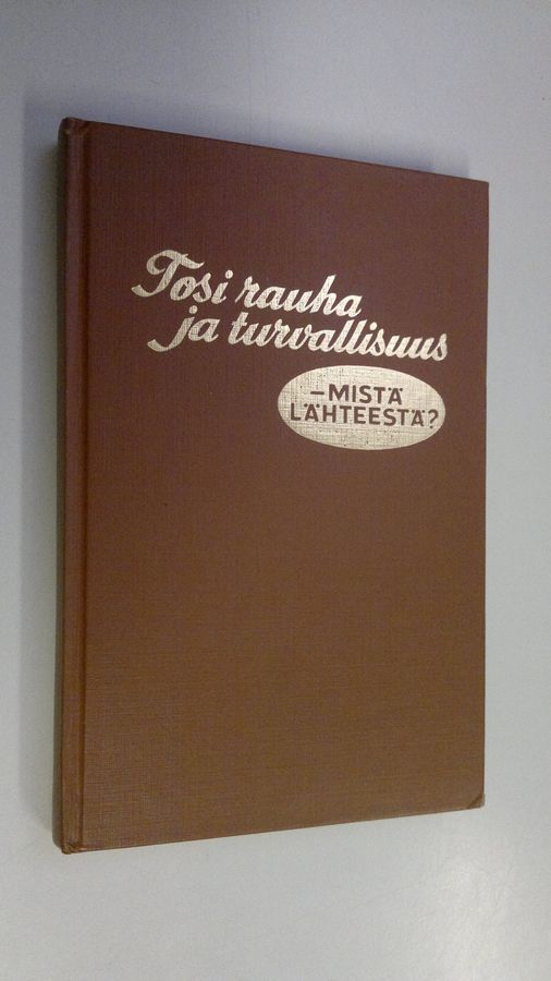 Tosi rauha ja turvallisuus - mistä lähteestä
