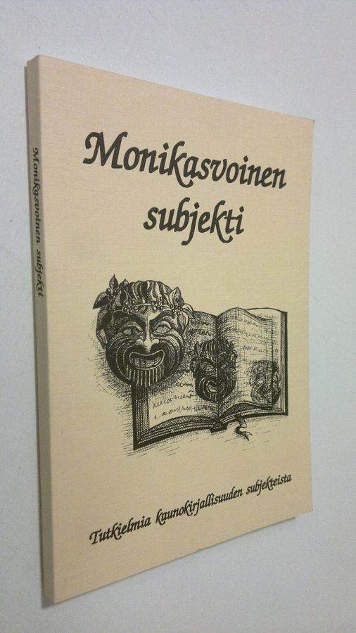 Juha (toim.) Hyvärinen : Monikasvoinen subjekti : tutkielmia kaunokirjallisuuden subjekteista